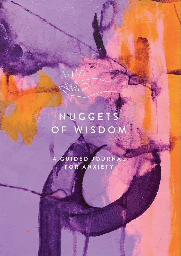 Nuggets of Wisdom - Nuggets of Wisdom – A Guided Journal for Anxiety