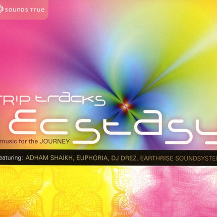 Sounds True - CD: Trip Tracks: Ecstasy