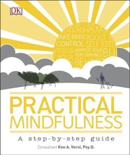 Dorling Kindersley Ltd - Practical Mindfulness: A step-by-step guide