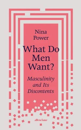 Penguin Books Ltd - What Do Men Want?: Masculinity and Its Discontents