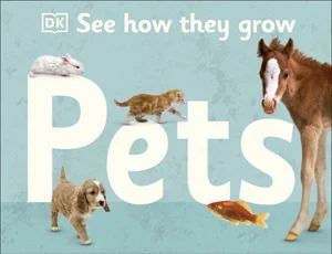 Dorling Kindersley Ltd - See How They Grow Pets