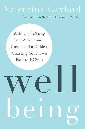 Hay House Inc - Well Being: A Story of Healing from Autoimmune Disease and a Guide to Charting Your Own Path to Wellness