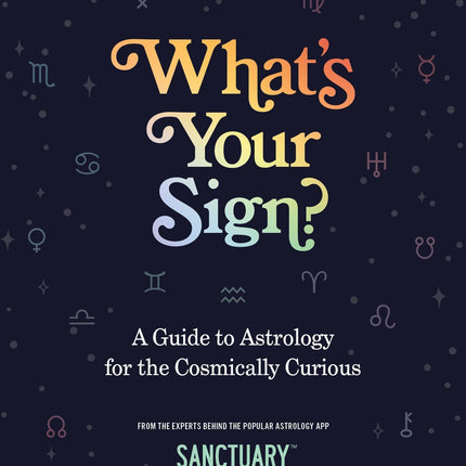 Andrews McMeel Publishing - What's Your Sign?: A Guide to Astrology for the Cosmically Curious