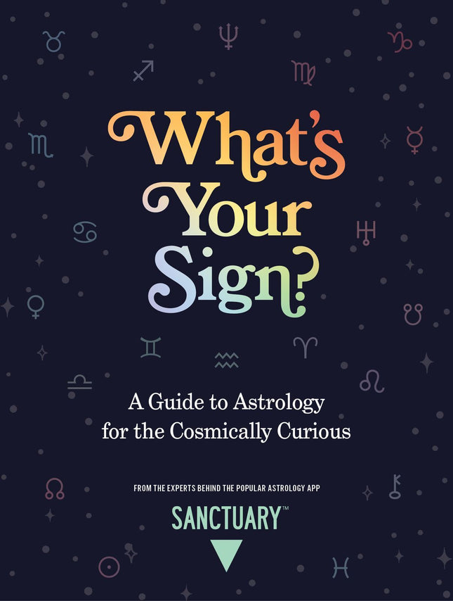 Andrews McMeel Publishing - What's Your Sign?: A Guide to Astrology for the Cosmically Curious
