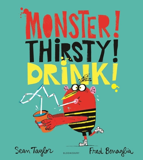Bloomsbury Publishing PLC - MONSTER! THIRSTY! DRINK!
