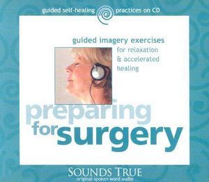 Sounds True Inc - CD: Preparing for Surgery