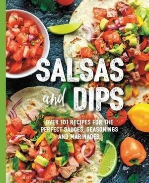 HarperCollins Focus - Salsas and Dips: Over 101 recipes for the perfect sauces, seasonings and marinades
