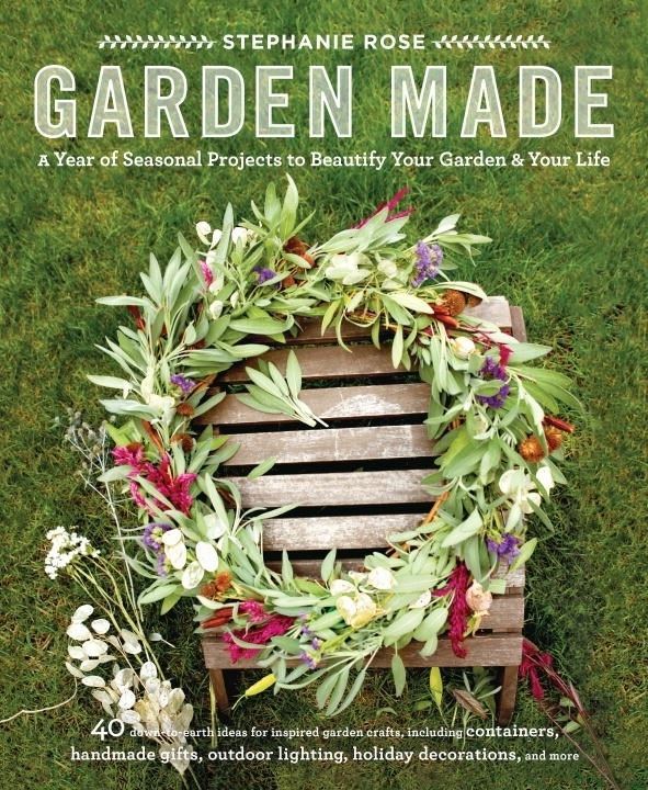 Shambhala Publications Inc - Garden Made: A Year of Seasonal Projects to Beautify Your Garden and Your Life