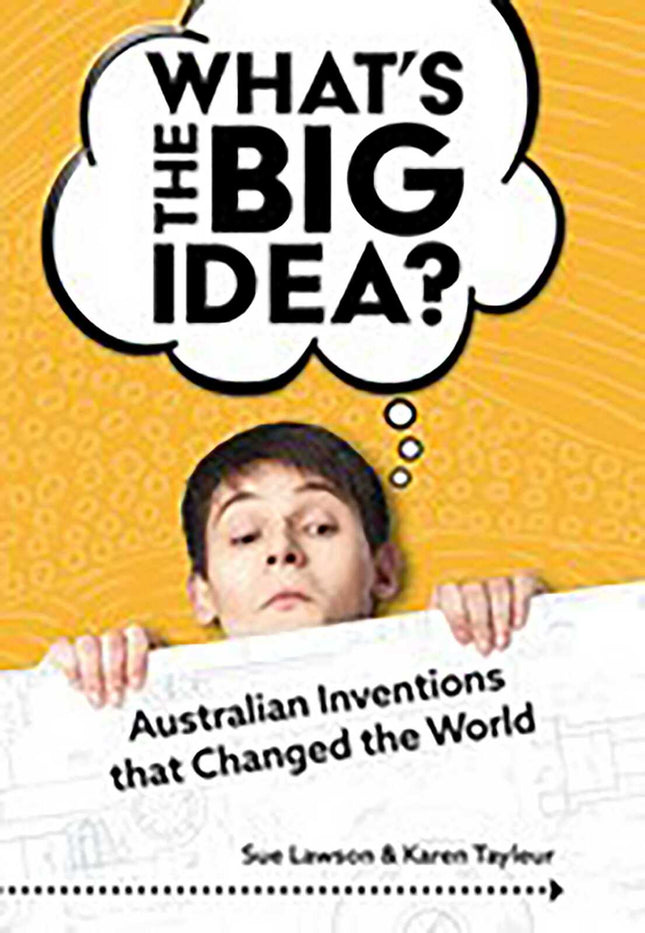 Wild Dog Books - What's the Big Idea: Inventions that Changed the World