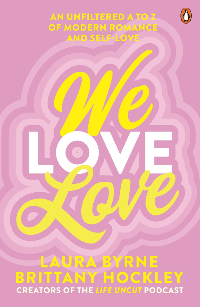 Random House Australia - We Love Love: An Unfiltered A to Z of Modern Romance and Self-Love
