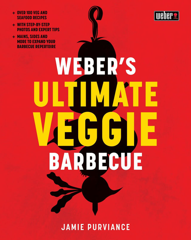 Murdoch Books - Weber's Ultimate Veggie Barbecue: Over 100 veg and seafood recipes; With step-by-step photos and expert tips; Mains, sides and more to expand your bar