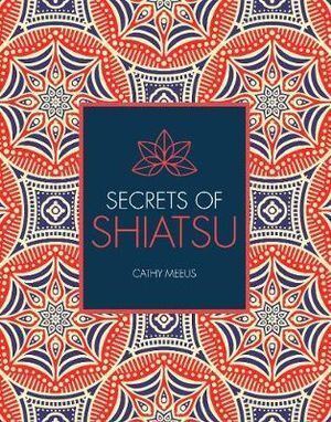 Quarto Publishing PLC - Secrets of Shiatsu