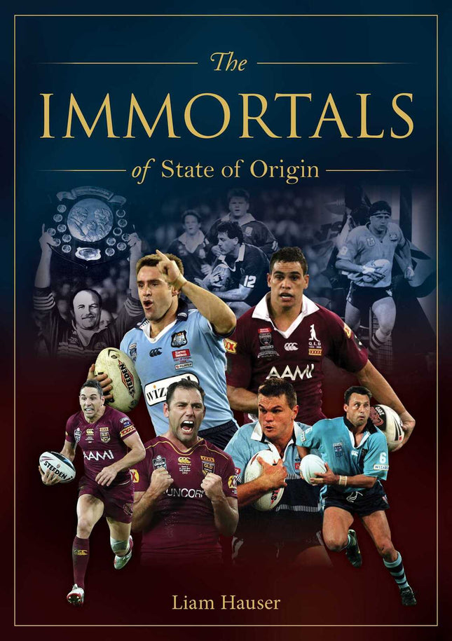 Rockpool Publishing - Immortals of State of Origin: Rugby League's greatest players